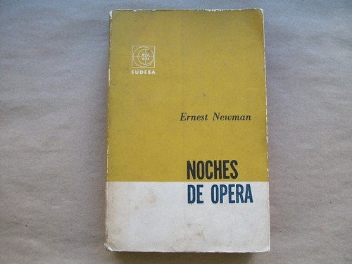 Ernest Newman Noches De Opera Eudeba 1965