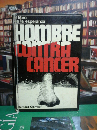 Hombre Contra Cancer, Bernard Glemser, Salud.