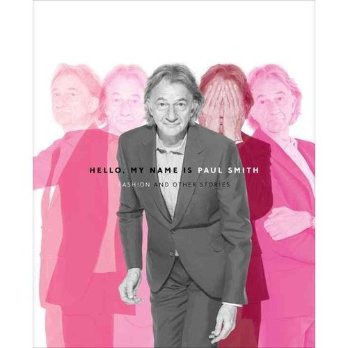 Hola Mi Nombre Es Paul Smith: Moda Y Otras Historias