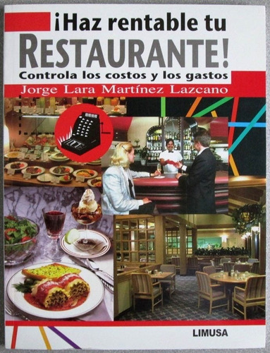 Haz Rentable Tu Restaurante - Jorge Lara / Limusa