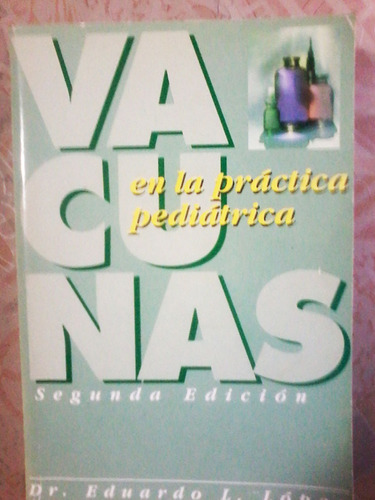 Vacunas En La Práctica Pediátrica - Dr. Eduardo L. López