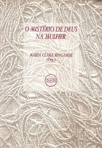 O Misterio De Deus Na Mulher - Maria Clara Bingemer ( Org. )