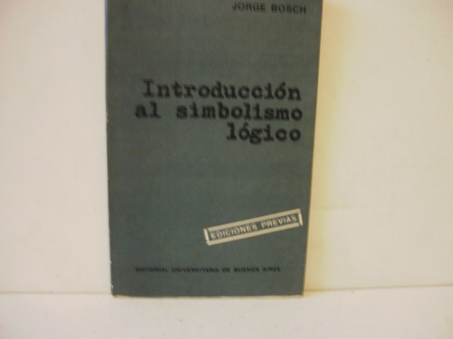 Introduccion Al Simbolismo Logico-  Bosch- 