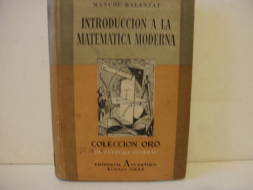 Introduccion A La Matematica Moderna - Balanzat- Año 1952 