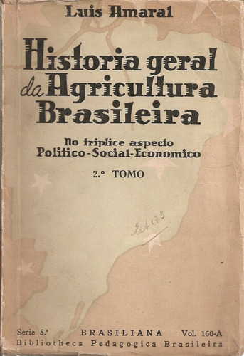 Historia Geral Da Agricultura Brasileira - Luis Amaral
