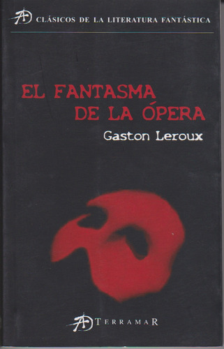 El Fantasma De La Ópera. Gastón Leroux.