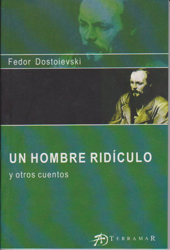 Un Hombre Ridículo Y Otros Cuentos. Dostoievski.