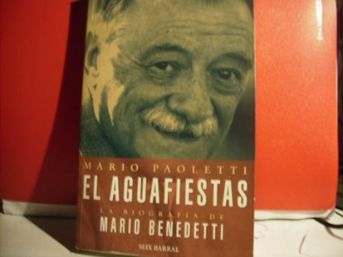 El Aguafiestas Biografia Benedetti Por Mario Paoletti