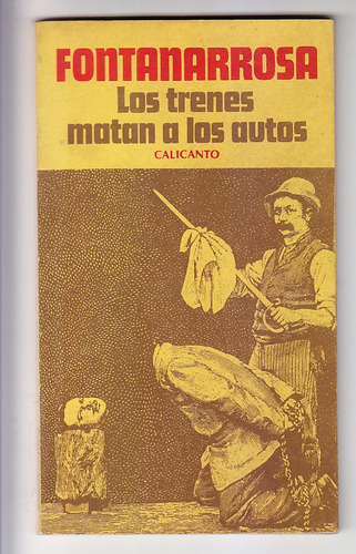 Fontanarrosa Los Trenes Matan A Los Autos Calicanto, 1977