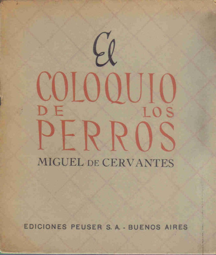 El Coloquio De Los Perros - Cervantes - Ediciones Peuser