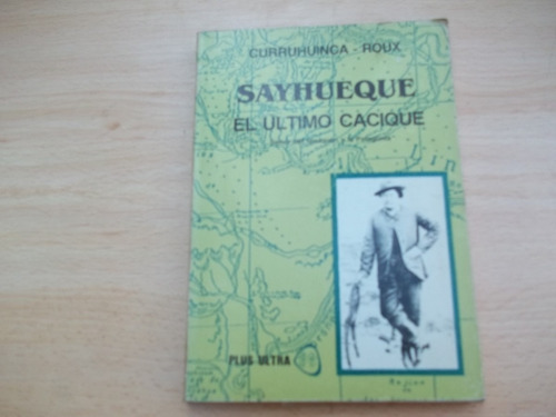 Sayhueque,el Ultimo Cacique. Por Curruhuinca.roux. 1986