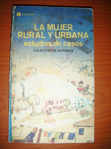 * La Mujer Rural Y Urbana  - Estudios De Casos