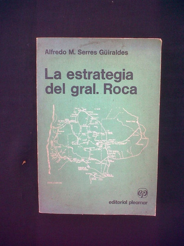 La Estrategia Del Gral Roca Alfredo Guiraldes