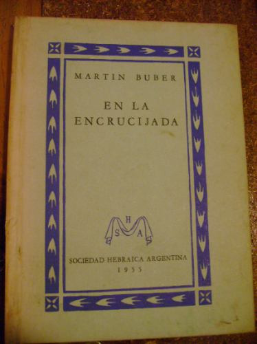 Buber  En La Encrucijada  3 Conferencias Sobre Judaísmo