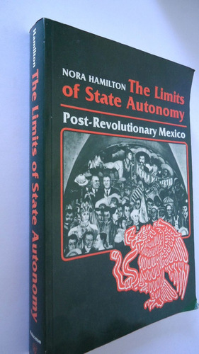 The Limits Of State Autonomy. Nora Hamilton