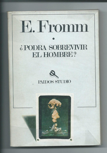 ¿podra Sobrevivir El Hombre? Erich Fromm Paidos 1990