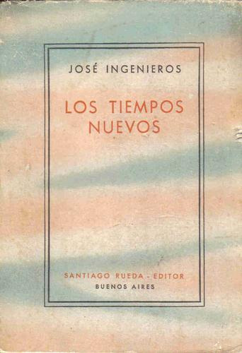 Los Tiempos Nuevos- J. Ingenieros