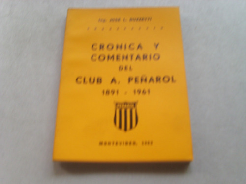 Club A. Peñarol Cronica Y Comentario 1891 - 1961