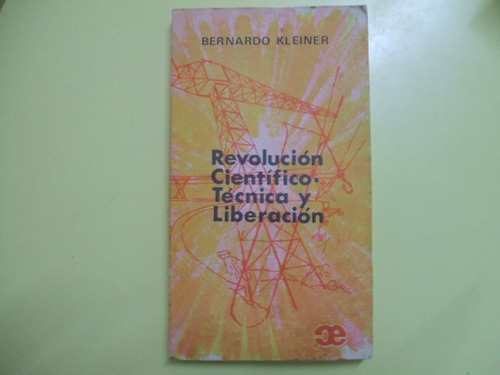 Revolucion Cientifico-tecnica Y Liberacion  Bernardo Kleiner