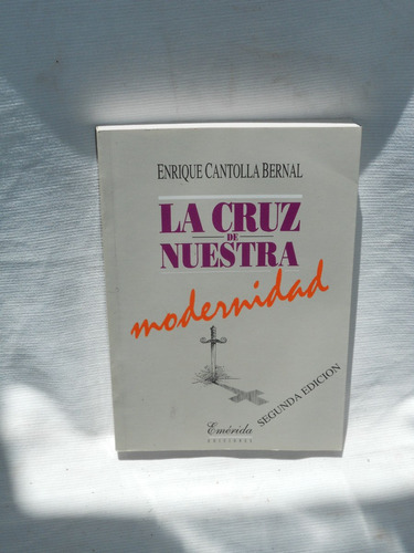 La Cruz De Nuestra Modernidad. Cantolla Bernal. Emérida 1993