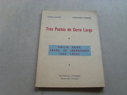 Tres Poetas De Cerro Largo E Oribe Jose Lucas J De Ibarbouru