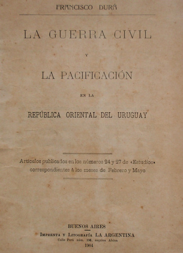 Guerra Civil Y Pacificacion En El Uruguay 1904 Revolucion
