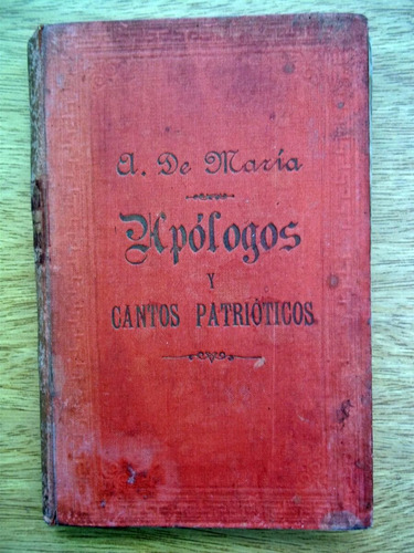 Apologos Y Cantos Patrioticos Alcides De Maria 1894-1ra.edic