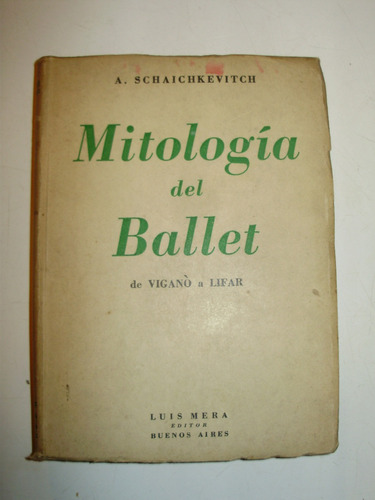 Mitologia Del Ballet Schaichkevitch Luis Mera Bs. As. 1942