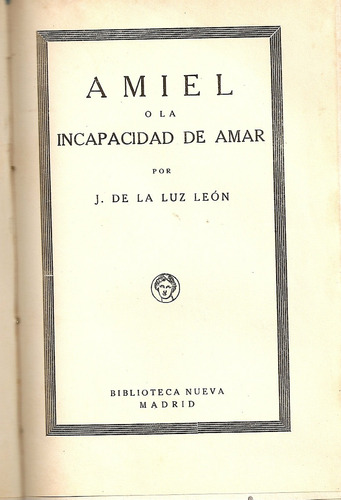 Amiel O La Incapacidad De Amar - J. De La Luz Leon