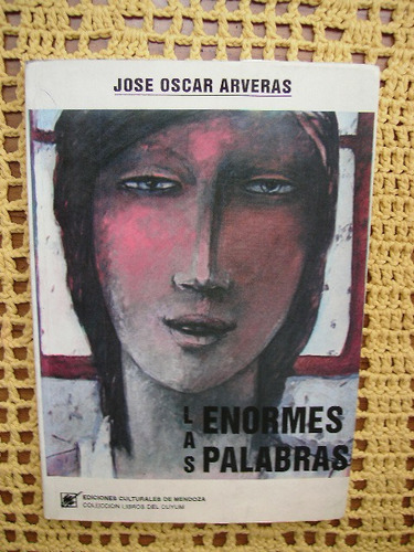 Las Enormes Palabras Por Jose Oscar Arveras