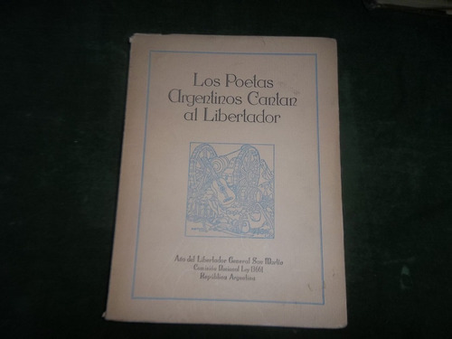 Libro Los Poetas Argentinos Cantan Al Libertador- Num474
