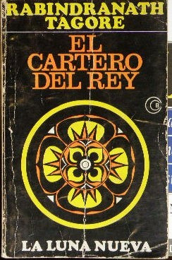 El Cartero Del Rey / La Luna Nueva. Rabindranath Tagore