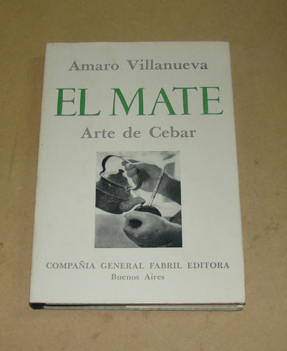 Amaro Villanueva El Mate Arte De Cebar / Kktus - 1071