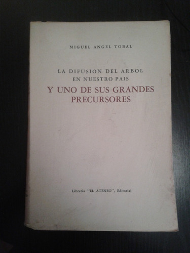 La Difusion Del Arbol En Nuestro Pais Miguel Angel Tobal