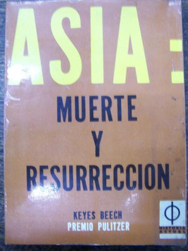Asia Muerte Y Resurreccion * Keyes Beech * Premio Pulitzer *