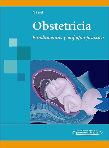 Obstetricia, Fundamentos Y Enfoque Practico - Nassif