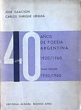 Isaacson José,urquía Carlos Enrique / 40 Años De Poesía Arg