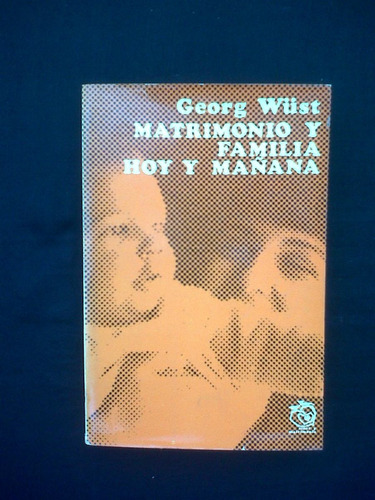 Matrimonio Y Familia Hoy Y Mañana Georg Wiist