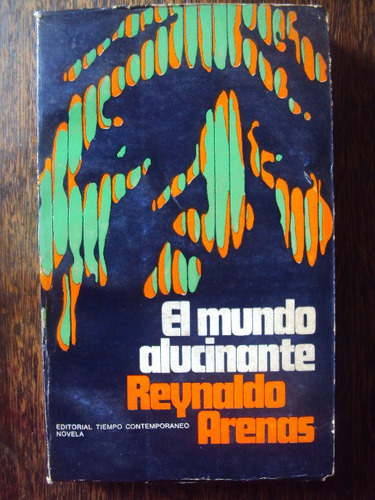 El Mundo Alucinante. Reynaldo Arenas Novela Cubano
