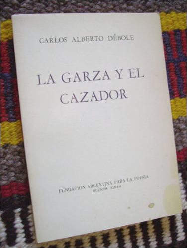 La Garza Y El Cazador _ Carlos Alberto Debole - Firmado