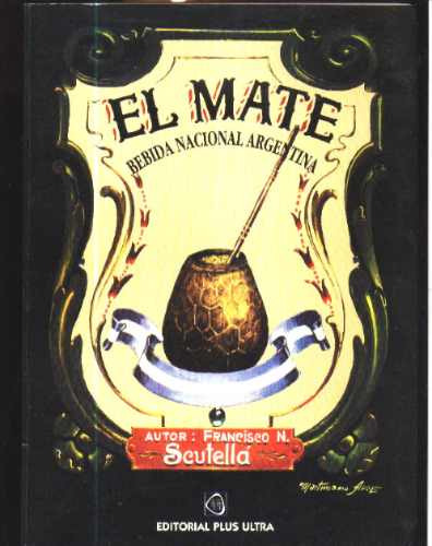 El Mate Bebida Nacional Argentina F. Scutellá 1993 Arce