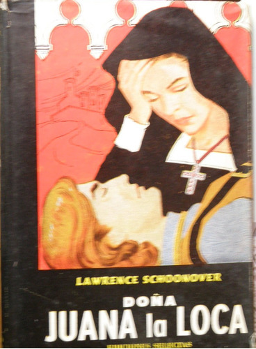 Doña Juana La Loca. Lawrence Schoonover. Ediciones Selectas