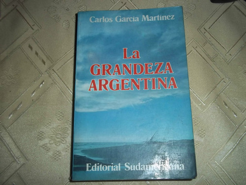 La Grandeza Argentina - Carlos Garcia Martinez