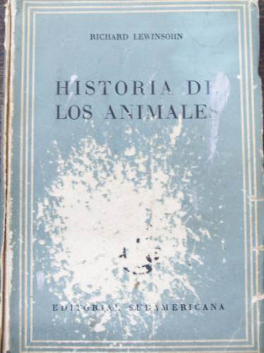Historia De Los Animales * Richard Lewinsohn * Sudamericana