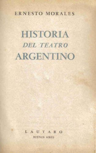 Historia Del Teatro Argentino - Morales - Lautaro