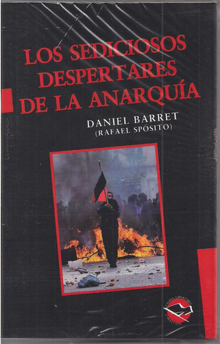 Los Sediciosos Despertares De La Anarquía - Daniel Barret