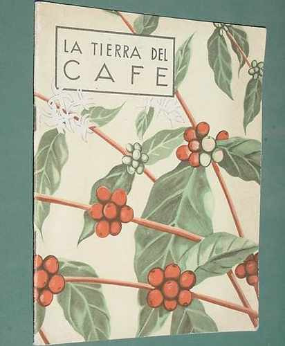 Folleto La Tierra Del Cafe Cafe De Colombia Cultivo Consumo