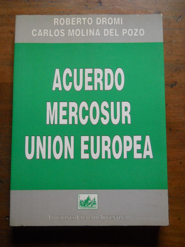 Acuerdo Mercosur Union Europea. Dromi, Molina Del Pozo.