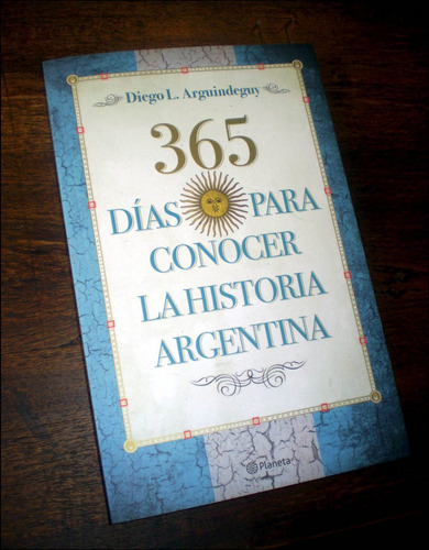 365 Dias Para Conocer La Historia Argentina _ Arguindeguy