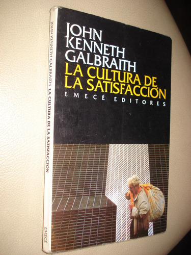 Libro  La Cultura De La Satisfacción .john Kenneth Galbraith